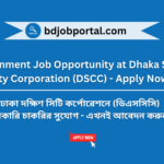 Government Job Opportunity at Dhaka South City Corporation (DSCC) - Apply Now!